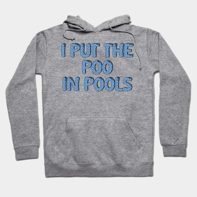 I PUT THE POO IN POOLS Hoodie by mdr design